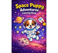 Space Puppy Adventures Coloring Book: Fun & Easy Coloring Pages for Kids Ages 3-8