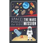 Space Puzzles for Kids: The Mars Mission: Packed full of space-themed puzzles for children 8-12