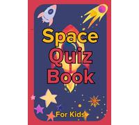 Space Quiz Book for Kids: With 50 Questions about Space, Planets and Galaxies for Endless Fun and Joy