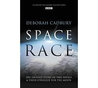 Space Race: The Untold Story of Two Rivals and Their Struggle for the Moon