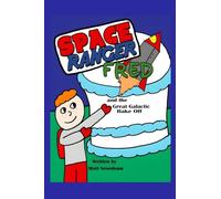 Space Ranger Fred and the Great Galactic Bake Off