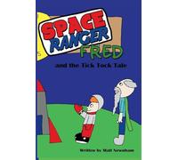 Space Ranger Fred and the Tick Tock Tale