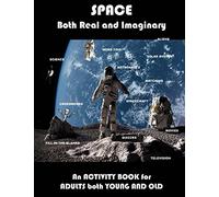Space Real and Imaginary An Activity Book for Adults Both Young and Old: Space Activity Book for Adults Space Lovers Gifts Outerspace Activities Book (Adult Activity Books)
