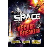 Space Record Breakers : Furthest! Biggest! Most Powerful!