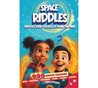Space Riddles: Genius Puzzles for kids (8-14): 999 Brain Teasers. Logic Games. Discovery Gifts for Girls and Boys. Difficult Logic Puzzles to Train the Mind