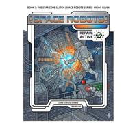 Space Robots Coloring Book: Bold and Easy Androids & Mechanical Wonders for Kids and Teens: Fix the Galaxy with Unit-7 and Unit-9 in this High-Tech Story Coloring Adventure