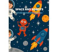 Space & Robots - Future Fun for Boys & Girls: Cool Coloring Pages with Spaceships, Astronauts & Robots - Perfect for Kids Ages 4-8