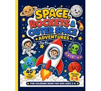 Space, Rockets & Outer Space Adventures Coloring Book for Kids Ages 5-8: 40 Fun & Easy Space Coloring Pages with Rockets, Astronauts, Aliens, Planets, ... | Bold, Simple Designs for Boys and Girls