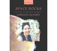 Space Rocks : The Story of Planetary Geologist Adriana Ocampo