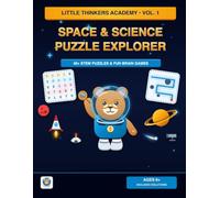 Space & Science Puzzle Explorer: 40+ Fun STEM Puzzles & Brain Games for Kids Ages 6+ | Word Searches, Emoji Sudoku, Mazes, Secret Codes & Science Facts (Little Thinkers Academy Vol. 1)