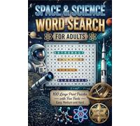 Space & Science Word Search for Adults: 100 Large Print Puzzles with Fun Facts - Easy, Medium and Hard