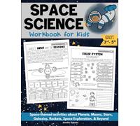 Space Science Workbook for Kids: Space-themed Activities about Planets, Moons, Stars, Galaxies, Rockets, Space Exploration, & Beyond (Grades 3-5) (Science Workbooks for Kids)