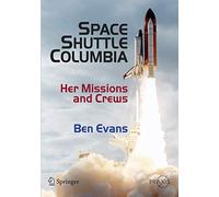 Space Shuttle Columbia: Her Missions and Crews (Springer Praxis Books)