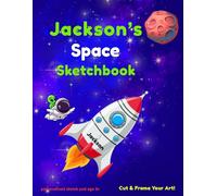 Space Sketchbook: Jackson custom name sketch pad for ages 3+: Space sketch pad for kids ages 5-10 | Drawing book blank | quiet time activities