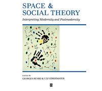 Space Social Theory Interpreting Modern: Interpreting Modernity and Postmodernity (Institute of British Geographers Special Publication)