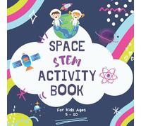Space STEM Activity Book: STEM activities for space loving kids aged 5-10: Sudokus, Algorithms, Mazes, Word Searches, Colouring & More! (Little People Big Ideas)