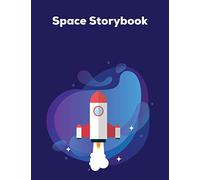 Space Storybook: Space Blank Story Book For Kids With Lines, Write And Draw Picture Box And Handwriting Lines For Practice Journal