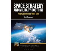 Space Strategy and Military Doctrine: Policy Documents of NATO Allies (Praeger Security International)