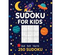 Space Sudoku for Kids: 250 puzzles 4x4, 9x9 and 16x16 with answers - perfect for little space explores!