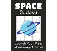 Space Sudoku Puzzle Book: Sudoku Puzzles for Space Lovers | Help Calm the Mind, Relax, and Focus | 6x9 Inches, 110 Pages | 50+ Puzzles | Solutions Included