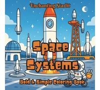 Space Systems: Bold & Simple Coloring Book (Discovery - A Coloring Series for Curious Minds by Enchanting Starlit)