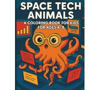 Space Tech Animals Coloring Book: 21 Fun Pages of Futuristic Animal Explorers in Outer Space | Perfect for Kids Who Love Science, Space, and Cute Creatures