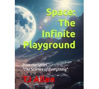 Space: The Infinite Playground: from the series "The Science of Everything": 15