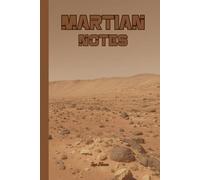 SPACE THEME MARTIAN NOTES NOTEBOOK FOR YOUR DREAMS AND GOALS ALSO YOUR PLANETARY IDEAS STRAIGHT FROM SURFACE OF MARS: For Teens, Adults and Seniors