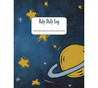 Space Themed Baby Daily Log Journal: Feeding, Sleep, & Diaper Tracker | Baby Essentials Checklist for Stress-Free Parenting