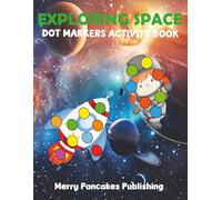 Space-Themed Dot Markers Activity Book for Kids Ages 2-5: Astronauts, Planets, Rockets, Space Shuttles | Fun Toddler Coloring Book with 50 Big Space ... (Dot Marker Activity Books for Kids 2-5)