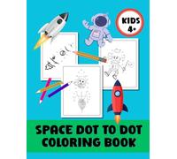 Space Themed Dot-to-Dot Coloring Book for Kids - Fun Astronaut & Planet Puzzle Activity: Engaging Space-Themed Dot-to-Dot Activity Book for Children ... and Planets to Inspire Young Explorers