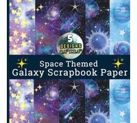 Space Themed Galaxy Scrapbook Paper: Milky Way, Moon, Sun, Spiral Galaxies Backgrounds for Scrapbooking, DIY Projects