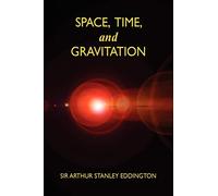 Space, Time, and Gravitation: An Outline of the General Relativity Theory