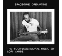 Space-time Dreamtime: The Four Dimensional Music of Lori Vambe