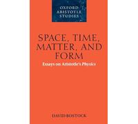 Space, Time, Matter, and Form: Essays on Aristotle's Physics (Oxford Aristotle Studies Series)