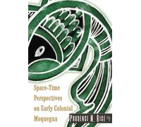 Space-Time Perspectives on Early Colonial Moquegua