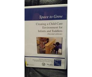 Space to Grow; Creating a Child Care Environment for Infants and Toddlers (Second edition)