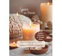 Space to Think: Self-Care & Mental Clarity for Teachers: Mindfulness, Stress Relief, & Organization