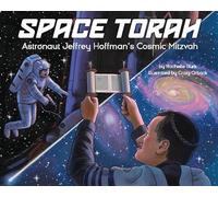 Space Torah: Astronaut Jeffrey Hoffman's Cosmic Mitzvah