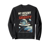 Space Tourism My Resort Has No Gravity Sweatshirt