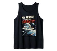 Space Tourism My Resort Has No Gravity Tank Top