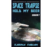 Space Traipse: Hold My Beer: Season Seven: 7