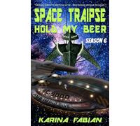 Space Traipse: Hold My Beer: Season Six: 6