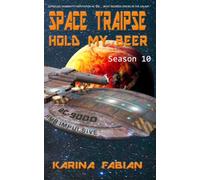 Space Traipse: Hold My Beer: Season Ten: 10