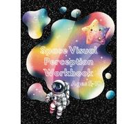 Space Visual Perception Workbook: Activities to Develop Discrimination, Tracking, Scanning, Memory, Motor Skills, and Closure!