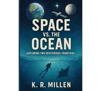 Space Vs. The Ocean: Exploring Two Mysterious Frontiers