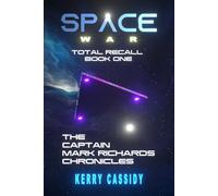 SPACE WAR TOTAL RECALL BOOK ONE: The Captain Mark Richards Chronicles
