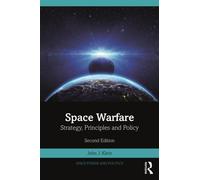 Space Warfare : Strategy, Principles and Policy