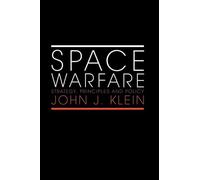 Space Warfare: Strategy, Principles and Policy (Space Power and Politics)