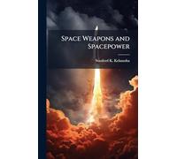 Space Weapons and Spacepower
